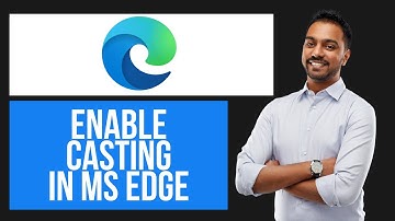 How to Enable Casting in Microsoft Edge | Stream to TV or Device