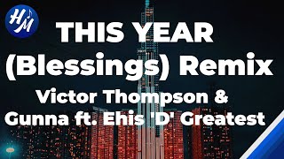 THIS YEAR (Blessings) Remix Lyrics by Victor Thompson & Gunna ft. Ehis 'D' Greatest
