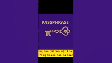 Hãy lưu giữ cụm mật khẩu 24 ký tự của bạn an toàn nhất có thể
