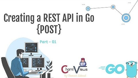 Creating REST API in Go: Step-by-Step Guide for Beginners - Part 01  - POST Request | ChamiViews