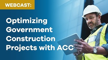 Optimizing Government Construction Projects with Autodesk Construction Cloud