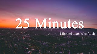 25 Minutes - Michael Learns to Rock [Lyrics   Vietsub]