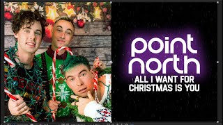 Point North - All I Want For Christmas Is You (Visual)