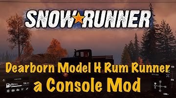 SnowRunner - Dearborn Model H Rum Runner - a Console Mod