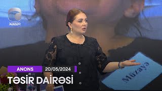 Təsir Dairəsi - 20.05.2024 ANONS