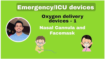 Oxygen Delivery Devices -1 (nasal cannula and facemask)