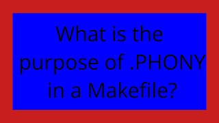 What is the purpose of .PHONY in a Makefile?