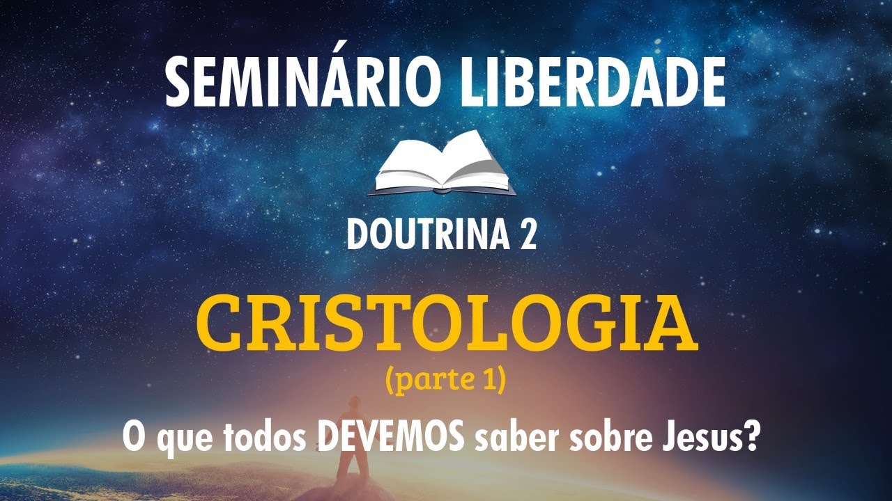 Semin rio liberdade cristologia o que devemos saber sobre cristo