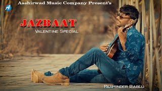 Album - jazbaat singer & music -parminder bablu writer- rajvansh video
paramdeep editor arsh makeup-jenif mam drone -preet ji valentine day
special