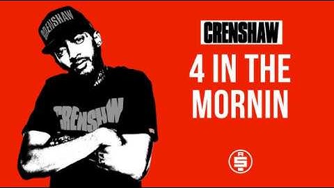 4 In The Mornin - Nipsey Hussle (Crenshaw Mixtape)