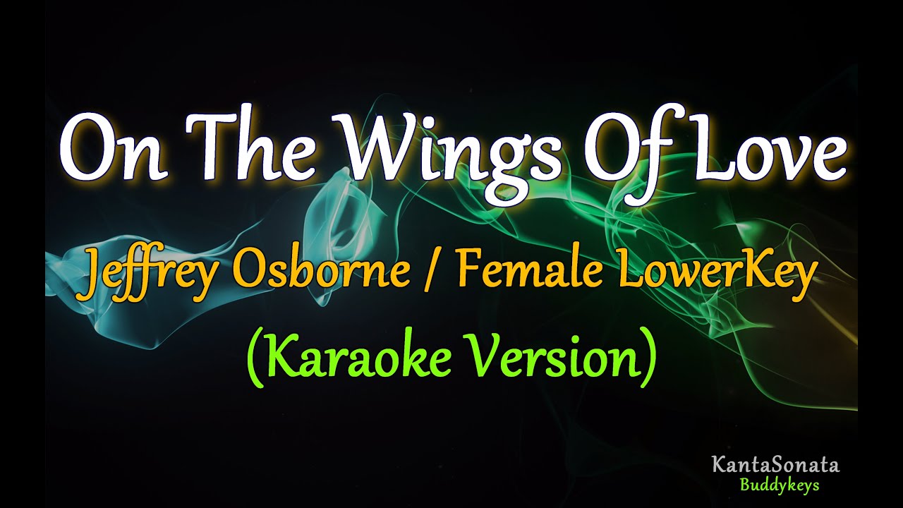 On The Wings Of Love (Female Lower Key) - Karaoke Version (Jeffrey ...