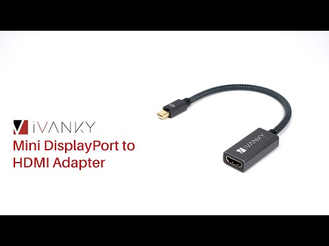 How &amp; When To Use iVANKY Mini DisplayPort to HDMI Adapter