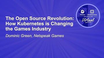 The Open Source Revolution: How Kubernetes is Changing the Games Industry - Dominic Green