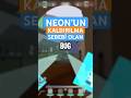 NEON'UN KALDIRILMASINA SEBEP OLAN BUG!