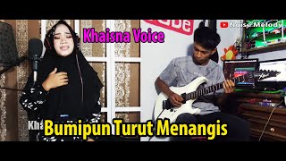 Video thumbnail of "Bumipun Turut Menangis Cover Khaisna Voice & Hendar"