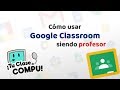 Tutorial: Cómo usar Classroom en modo Profesor - TuClasedeCompu