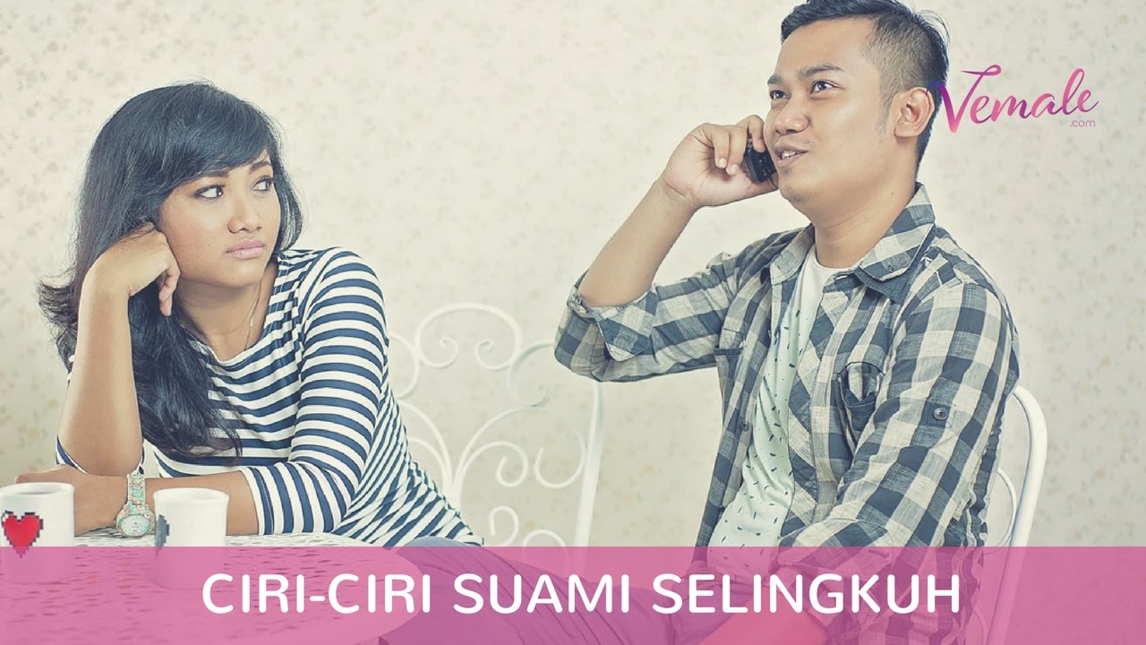 Ciri Ciri Suami Selingkuh YouTube