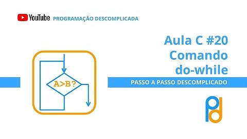 Linguagem C | Aula 20 - Comando do-while