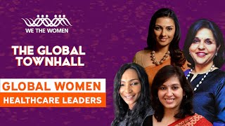 In Women's Hands: The World's Top Healthcare Leaders | We The Women | The Global Townhall 2022
