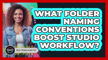 What Folder Naming Conventions Boost Studio Workflow?