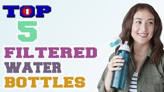 ✅Filtered Water Bottle – Top 5 Best Filtered Water Bottles in 2022.