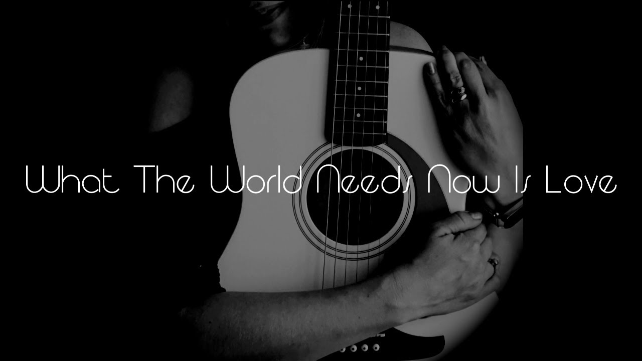 What The World Needs Now Is Love - acoustic with lyrics - YouTube