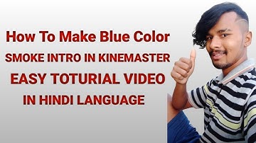 how to make smoke blue colour intro in kinemaster app easy tutorial video in hindi