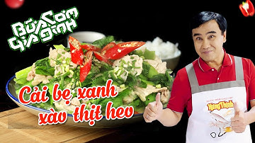 Canh Cải Bẹ Xanh Thịt Heo  - Nấu ăn cùng MC Quyền Linh | Bữa Cơm Gia Đình
