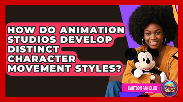 How Do Animation Studios Develop Distinct Character Movement Styles? - Cartoon Fan Club