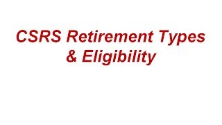 CSRS Retirement Types & Eligibility