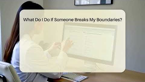 What Do I Do If Someone Breaks My Boundaries? - Inside Body Image