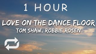 1 Hour Tom Shaw, Robbie Rosen - Love On The Dance Floor Lyrics 7Clouds Release