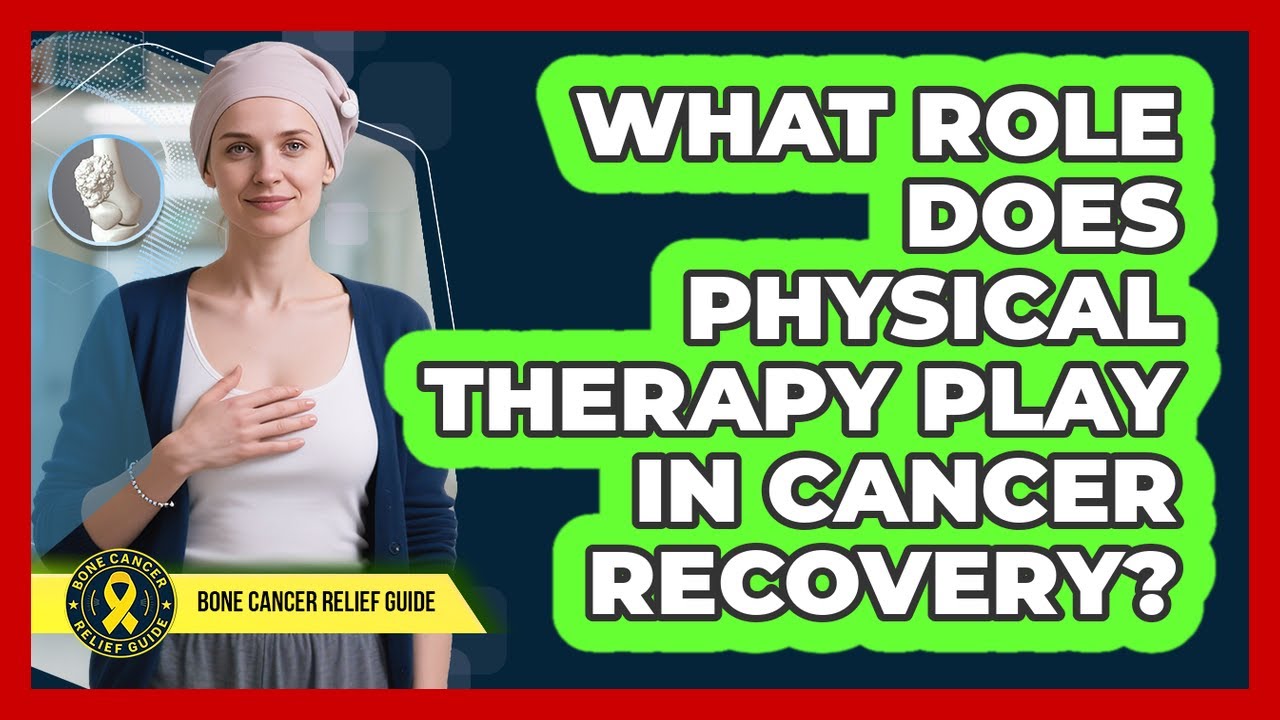 What Role Does Physical Therapy Play In Cancer Recovery?