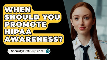 When Should You Promote HIPAA Awareness? - SecurityFirstCorp.com