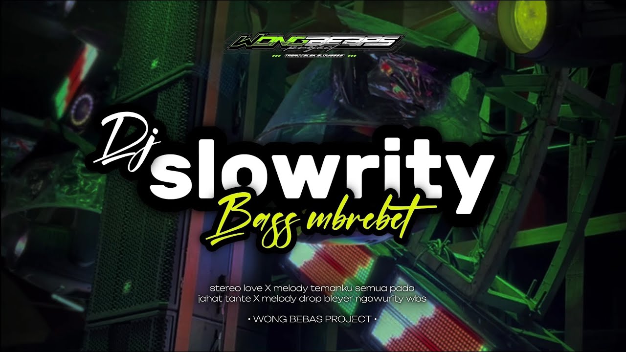 DJ SLOWRITY BASS MBREBET - WONG BEBAS PROJECT