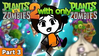 Beating Plants Vs. Zombies 2 WITH ONLY Plants Vs. Zombies 1 Plants [Part 3]