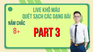 BUỔI 03 | LIVE K.MAU QUÉT SẠCH CÁC DẠNG BÀI 8+ | THẦY VŨ TUẤN ANH