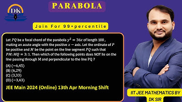 Let PQ be a focal chord of the parabola y^2=36x of leJEE Main 2024 (Online) 13th Apr Morning Shift