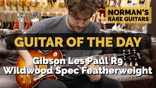 Guitar of the Day: Gibson Les Paul R9 Wildwood Spec Featherweight | Norman's Rare Guitars