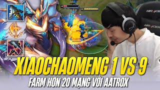 XIAOCHAOMENG HÓA THẦN CÙNG AATROX VỚI 20 KILL BÁN HÀNH GANGPLANK THÁCH ĐẤU