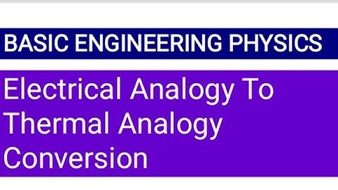 Electrical Analogy to Thermal Analogy conversion basic engineering physics