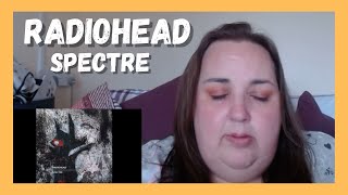 VERY JAMES BOND! First Time Hearing RADIOHEAD - Spectre REACTION!