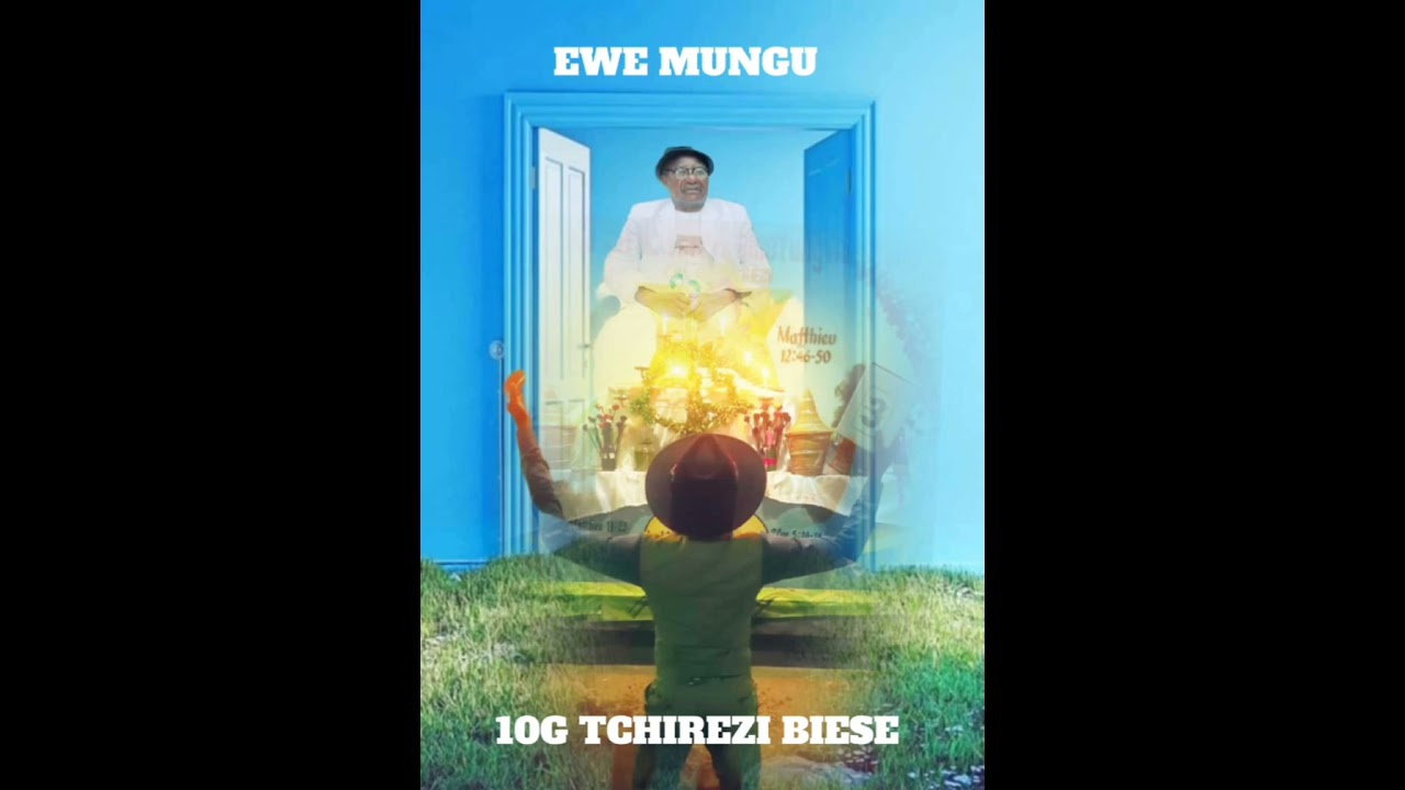 EWE MUNGU BY TCHIREZI BIESSE OFFICIAL AUDIO