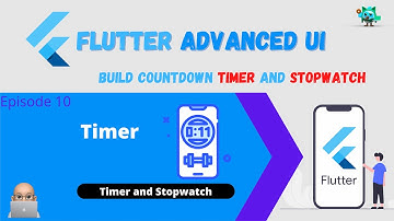 Flutter Advanced UI Series EP10 - Timer Class in Flutter (Count Down Timer and StopWatch)