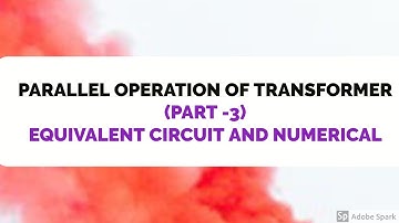 TRANSFORMER #63 - PARALLEL OPERATION OF TRANSFORMER ( PART 3 ) Equivalent Circuit and Numerical