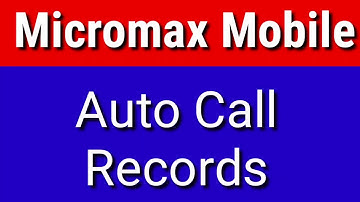 Micromax Mobile || How To Start Automatically Call Recording in Android