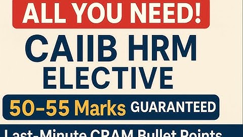 **ALL YOU NEED! CAIIB HRM ELECTIVE** | 50-55 Marks GUARANTEED with Last-Minute CRAM Bullet Points|