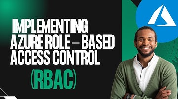 Implementing Azure Role-Based Access Control (RBAC): Step-by-Step Guide