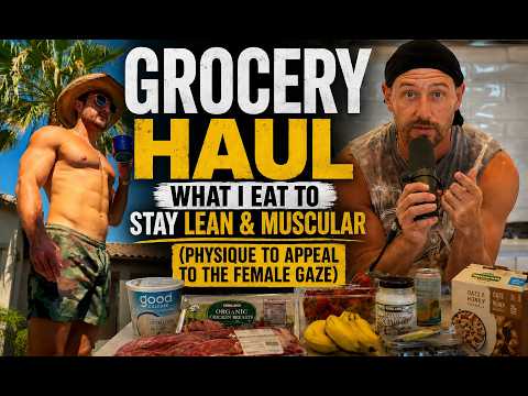 Grocery haul - What I eat to stay lean and muscular (physique to appeal to the female gaze)