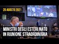 La riunione straordinaria dei Ministri degli Esteri della NATO